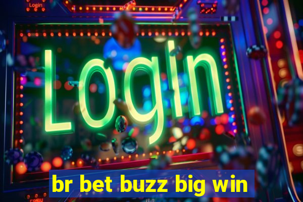 br bet buzz big win